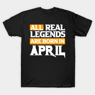 All Real Legends Are Born In April T-Shirt